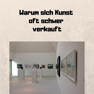 Warum sich Kunst oft schwer verkauft