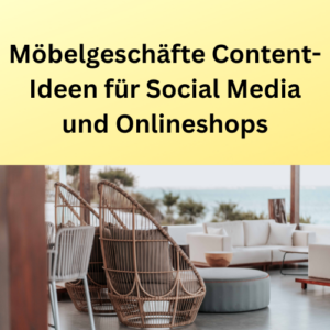 Möbelgeschäfte Content-Ideen für Social Media und Onlineshops