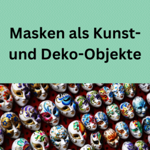 Masken als Kunst- und Deko-Objekte