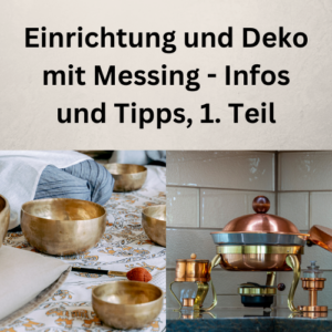 Einrichtung und Deko mit Messing - Infos und Tipps, 1. Teil